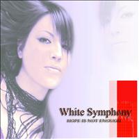 White Symphony - Hope Is Not Enough