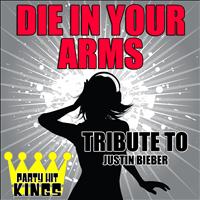 Party Hit Kings - Die in Your Arms (Tribute to Justin Bieber) – Single