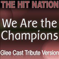 The Hit Nation - We Are the Champions - Glee Cast Tribute Version