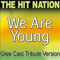 The Hit Nation - We Are Young - Glee Cast Tribute Version