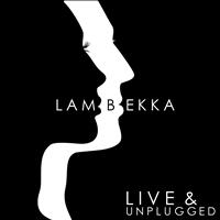 Lambekka - Live and Unplugged