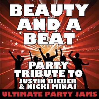 Ultimate Party Jams - Beauty and a Beat (Party Tribute to Justin Bieber & Nicki Minaj) – Single
