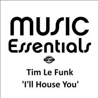 Tim Le Funk - I'll House You