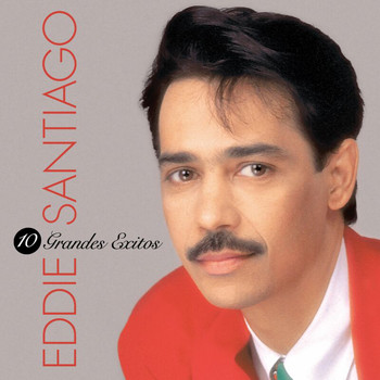 Eddie Santiago - 10 Grandes Exitos