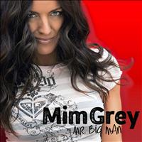 Mim Grey - Mr Big Man
