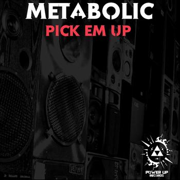 Metabolic - Pick 'Em Up