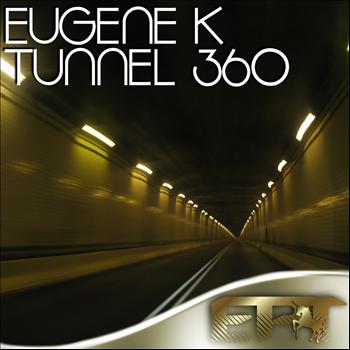 Eugene K - Tunnel 360