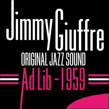 Jimmy Giuffre - Ad Lib 1959 (Original Jazz Sound)