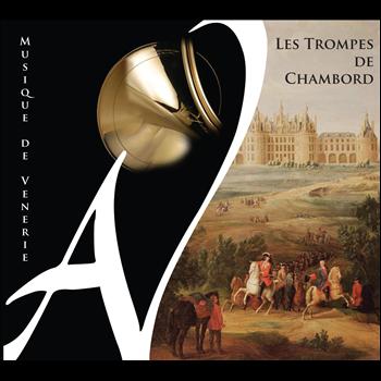 Les trompes de Chambord - Les trompes de Chambord (Musique de vènerie)