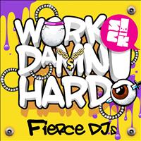 Fierce DJs - Work Damn Hard