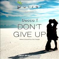 Decca T - Don't Give Up