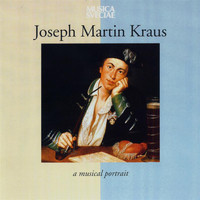 Joseph Martin Kraus - Joseph Martin Kraus – A Musical Portrait