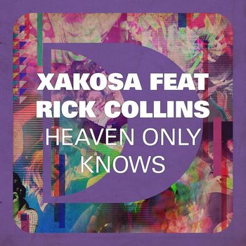Xakosa - Heaven Only Knows (feat. Rick Collins)