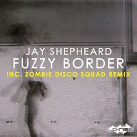 Jay Shepheard - Fuzzy Border