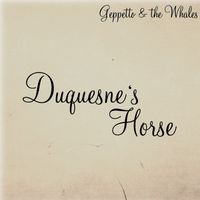 Geppetto & The Whales - Duquesne's Horse