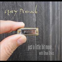 Gary Primich - Just a Little Bit More... (Feat. Omar Dykes)
