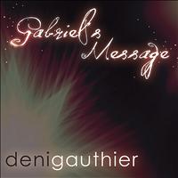Deni Gauthier - Gabriel's Message