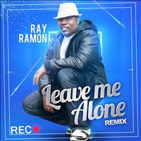 Ray Ramon - Leave Me Alone (Remix)