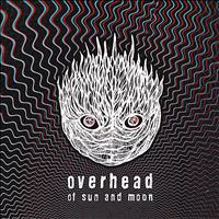 Overhead - Of Sun and Moon