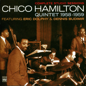 Chico Hamilton Quintet, Eric Dolphy & Dennis Budmir - Complete Studio Sessions Chico Hamilton Quintent