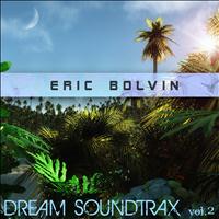 Eric Bolvin - Dream Soundtrax, Vol. 2