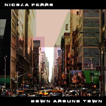 Nicola Ferro - Down Around Town