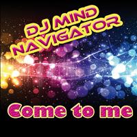 DJ Mind Navigator - Come to Me