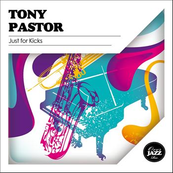 Tony Pastor - Just for Kicks