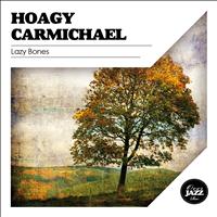 Hoagy Carmichael - Lazy Bones
