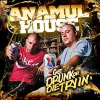 Anamul House - Get Drunk Or Die Trying