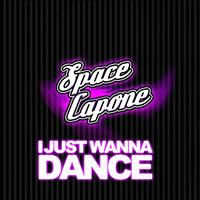 Space Capone - I Just Wanna Dance - Single