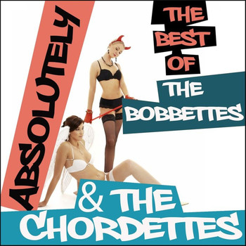 The Bobbettes & The Chordettes - Absolutely The Best Of The Bobbettes & The Chordettes