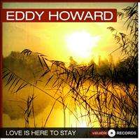 Eddy Howard - Love Is Here to Stay