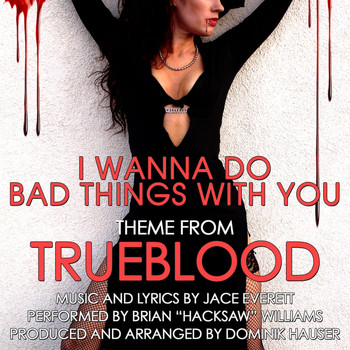 Brian "Hacksaw" Williams - I Wanna Do Bad Things With You (Theme for HBO TV Series  "TrueBlood")