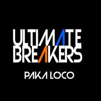 Ultimate Breakers - Paka Loco