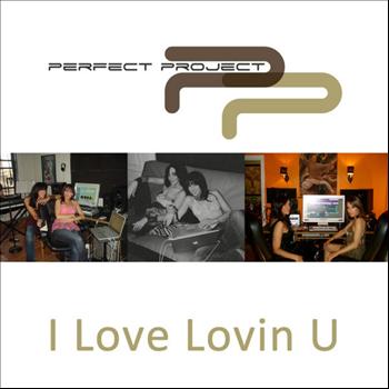 Perfect Project - I Love Lovin You