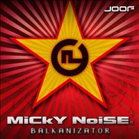 Micky Noise - Balkanizator EP