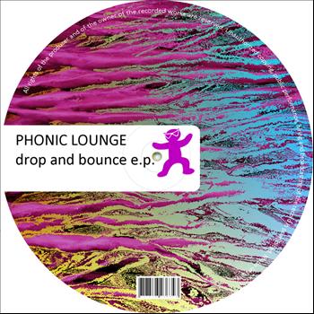 Phonic Lounge - Drop and Bounce
