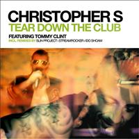 Christopher S feat. Tommy Clint - Tear Down the Club (Remixes)