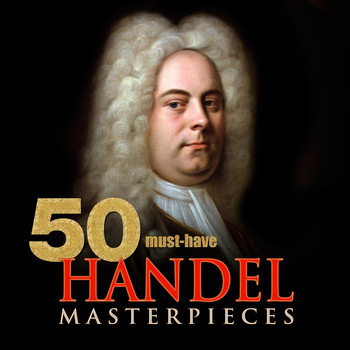 Various Artists - 50 Must-Have Handel Masterpieces