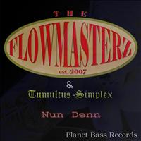 The Flowmasterz & Tumultus Simplex - Nun Denn