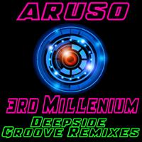 Aruso - 3rd Millenium Deepside Groove Remixes