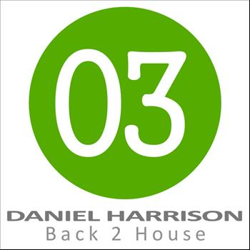 Daniel Harrison - Back 2 House