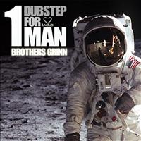 Brothers Grinn - 1 Dubstep for Man
