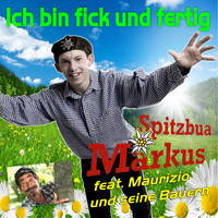 Spitzbua Markus feat. Maurizio und seine Bauern - Ich bin fick und fertig