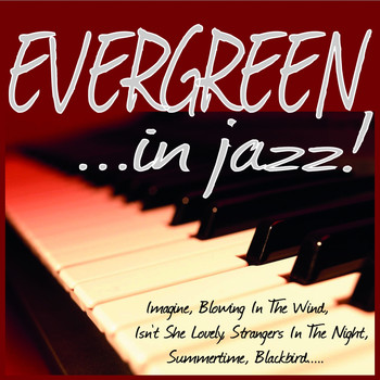 Various Artists - Evergreen ...in Jazz! (Imagine, Blowing in the Wind, Isn't She Lovely, Strangers in the Night, Summertime, Blackbird.....)