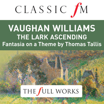 Nicola Benedetti - Vaughan Williams: The Lark Ascending (Classic FM: The Full Works)