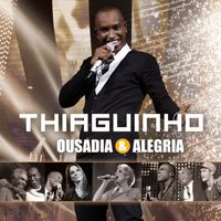 Thiaguinho - Ousadia & Alegria (Ao Vivo)