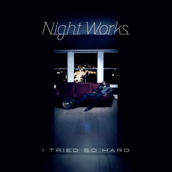 Night Works - I Tried so Hard (Remixes)