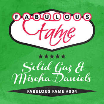 Solid Gaz & Mischa Daniels - Fabulous Fame 004